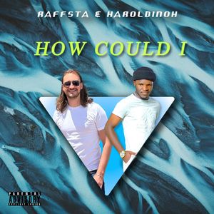 How Could I (Explicit)