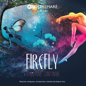 Firefly (Oltremare, l'emozione continua) [Conductor Andrea Tosi]