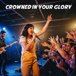 Crowned in Your Glory (Version 2)
