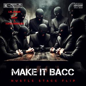 Make It Bacc (feat. TopScoreKash & BSAY) [Explicit]