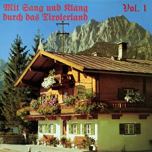 Mit Sang und Klang durch das Tirolerland, Vol. 1