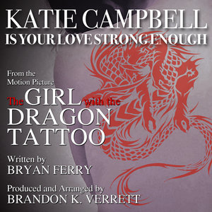 Is Your Love Strong Enough - from "The Girl With The Dragon Tattoo" (Bryan Ferry)