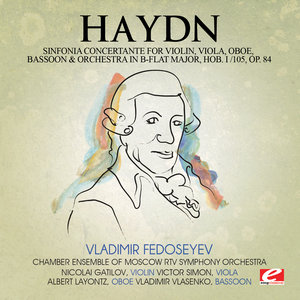 Haydn: Sinfonia Concertante for Violin, Viola, Oboe, Bassoon and Orchestra in B-Flat Major, Hob. I/105, Op. 84 (Digitally Remastered)