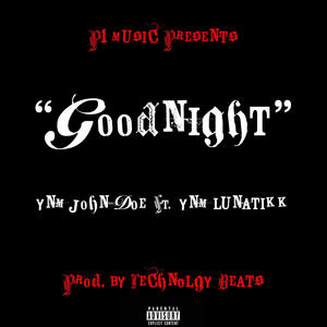 Goodnight (feat. YNM Lunatikk) [Explicit]