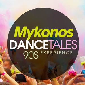 MYKONOS DANCE TALES 90S EXPERIENCE