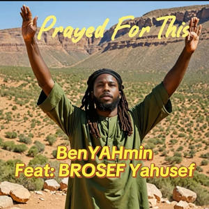 Prayed For This (feat. Brosef Yahusef)