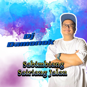 Sabimbiang Sairiang Jalan (DJ Damonok Remix)