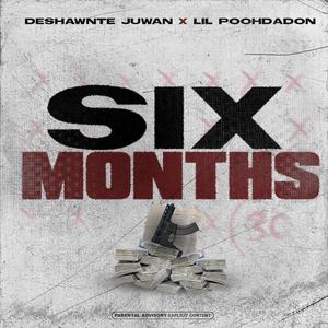 Six Months (feat. Lil Pooh Da Don) [Explicit]