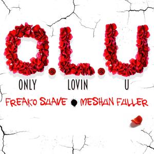 O.L.U(only lovin u)(feat. Meshun Fuller) (Explicit)
