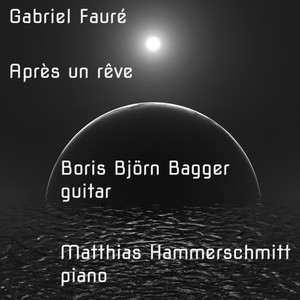 3 Songs, Op. 7 - No.1 Après Un Rêve In C Minor (Arr. For Guitar And Piano) (3首艺术歌曲，Op. 7)
