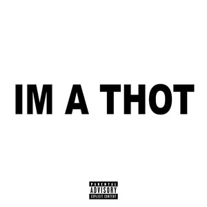 IM A THOT (Explicit)