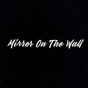 Mirror On The Wall