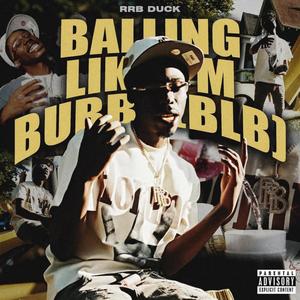 Balling Like Im Bubbs (BLB) (Explicit)