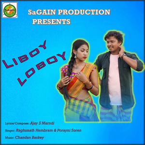 Liboy Loboy (feat. Raghunath Hembram, Porayni Soren & Rupali Tudu)