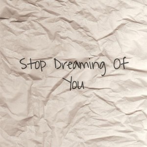 Stop Dreaming Of You