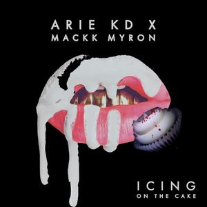 Icing On The Cake(feat. Mackk Myron) (Explicit)