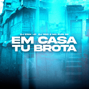 Em Casa Tu Brota (Explicit)