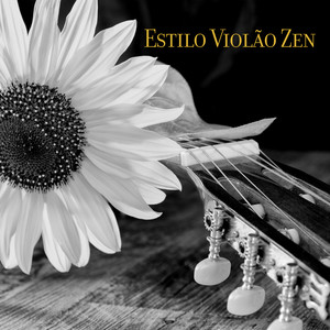 Estilo Violão Zen - Meditação Diária, Música Relaxante, Técnicas de Hipnose Tranquilo