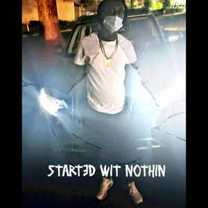 Started wit nothin (Explicit)