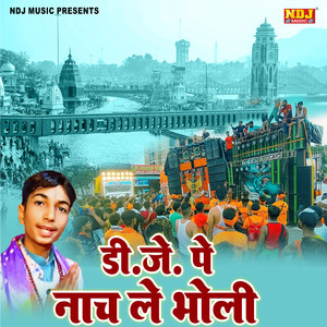 DJ Pe Naach Le Bholi