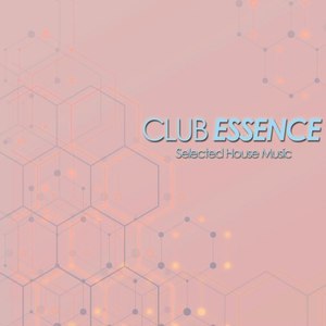 Club Essence (Selected House Music)