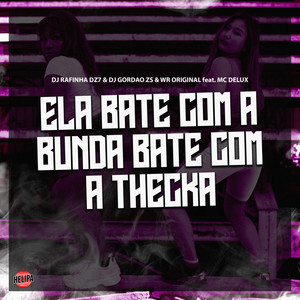 Ela Bate Com a Bunda Bate Com a Thecka (Explicit)