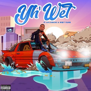 Wet (feat. Solobang & WestFame) [Explicit]