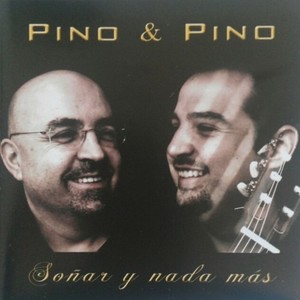 Pino & Pino: Soñar y Nada Más