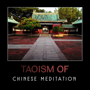 Taoism of Chinese Meditation – Buddhist Techniques, Life with Yin & Yang, Inspirational Chinese Music