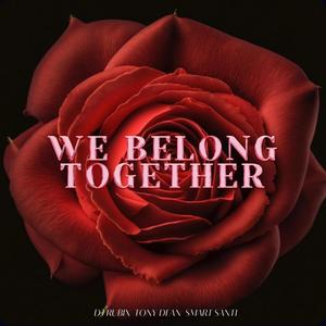 We Belong Together (feat. Tony Dean & Smartsanti) [Explicit]