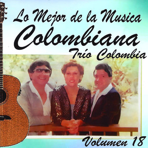 Lo Mejor de la Música Colombiana, Vol. 18: Trío Colombia