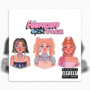 POWERPUFF PACK (feat. Cloud Child) [Explicit]