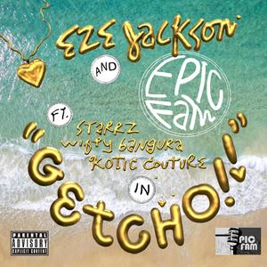 GETCHO! (feat. StarrZ, Wifty Bangura, Kotic Couture & Eze Jackson) [Explicit]