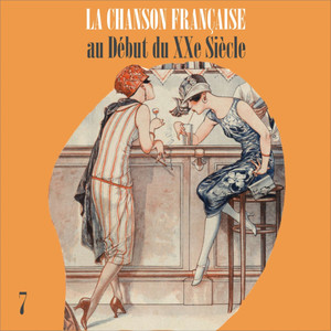 La Chanson Française au Début du XXe Siècle, Vol. 7