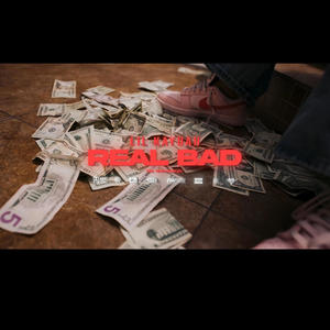Real Bad (Explicit)