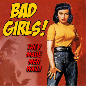 Bad Girls!