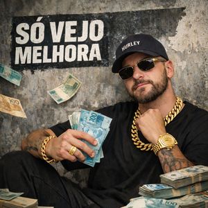 SÓ VEJO MELHORA (Explicit)