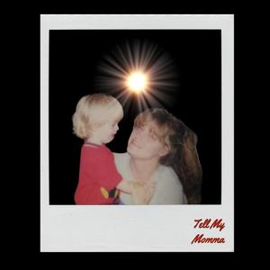 TELL MY MOMMA (Explicit)