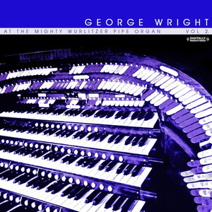 At The Mighty Wurlitzer Pipe Organ Vol. 2 (Digitally Remastered)