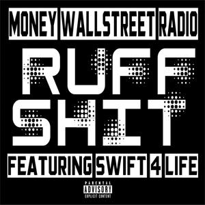 Ruff **** (feat. Swift 4 Life) [Explicit]