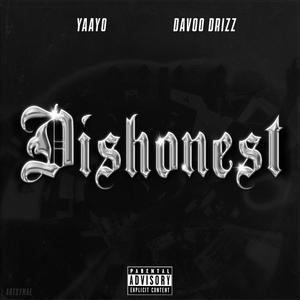 Dishonest (feat. Davoo Drizz & Yaayo) [Explicit]