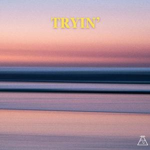 Tryin'