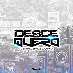 DESCE QUERO VER NO BAILE DO MD (Explicit)