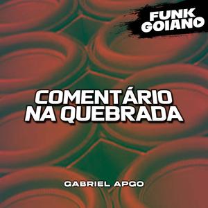COMENTÁRIO NA QUEBRADA (Explicit)