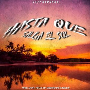 Hasta Que Salga El Sol (feat. Pollo 40 & Avilés) (Explicit)