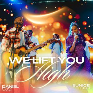 We Lift You High (LIVE) (feat. Eunice Ojo) [Live]