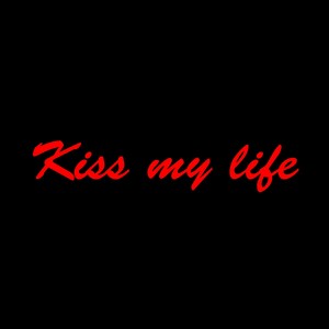 Kiss my life