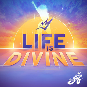 Life is Divine