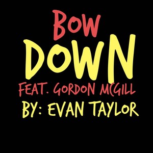 Bow Down (feat. Gordon Mcgill) [Explicit]