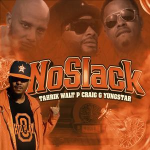 No Slack (feat. Walt P, Yungstar & Craig G) (Radio Edit)